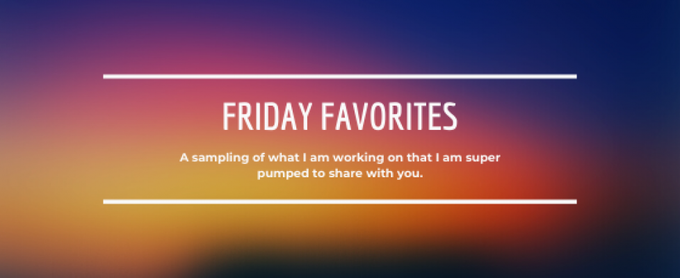 Friday Favorites