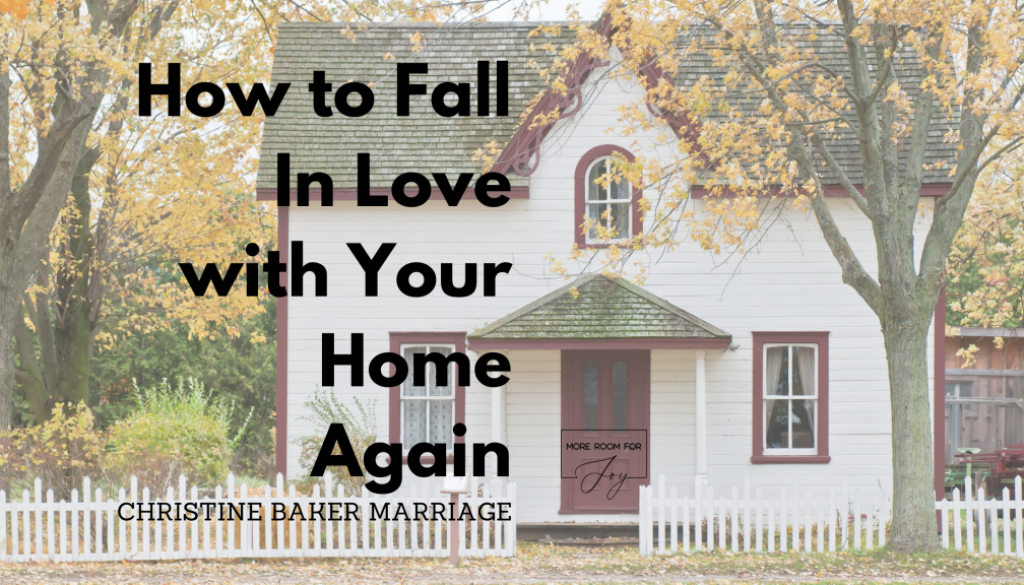 How to Fall In Love with Your Home Again