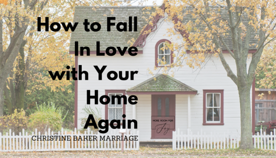 How to Fall In Love with Your Home Again