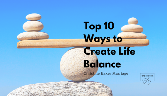 Top 10 Ways to Create Life Balance