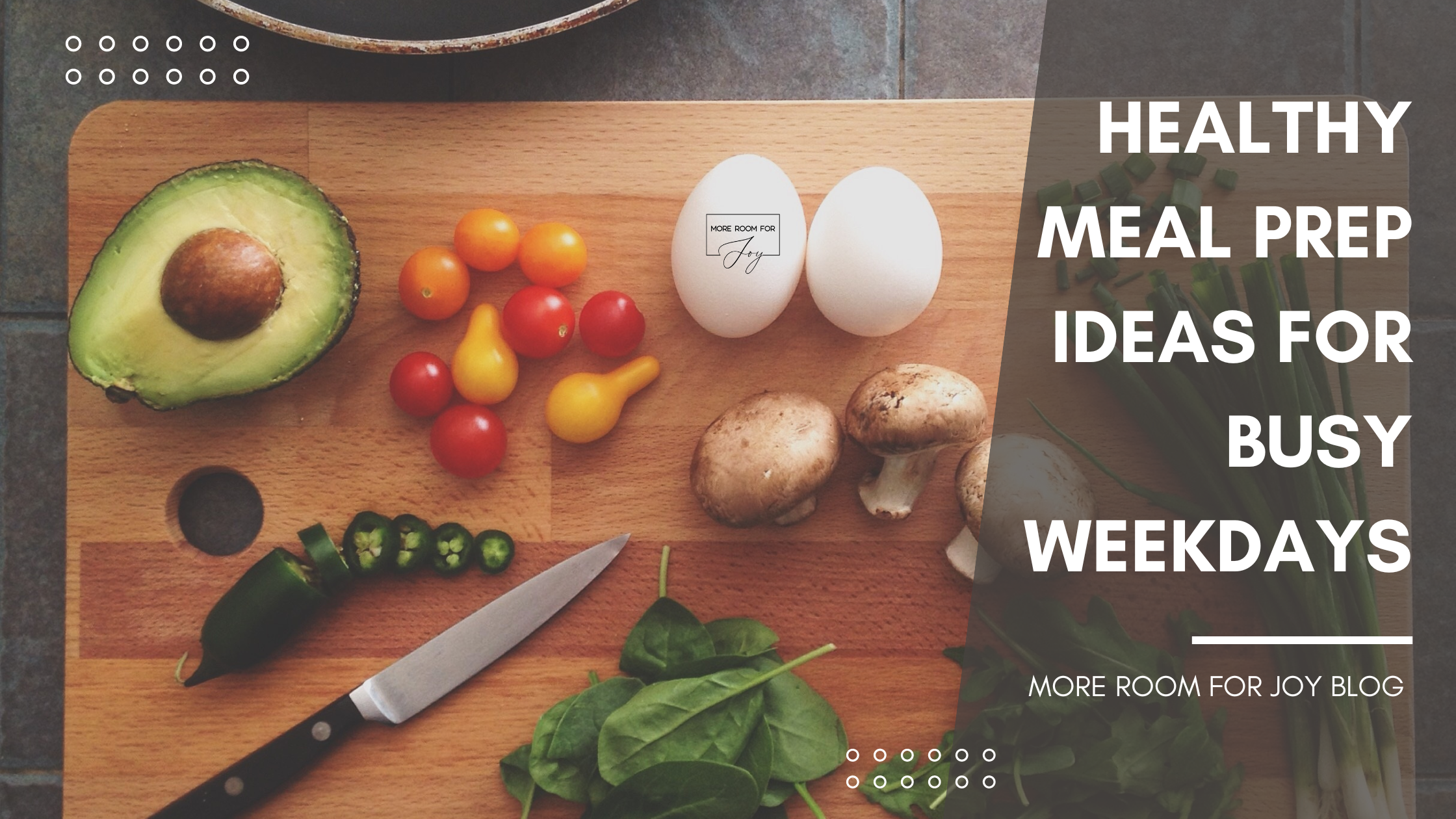 Healthy Meal Prep Ideas for Busy Weekdays - More Room for Joy