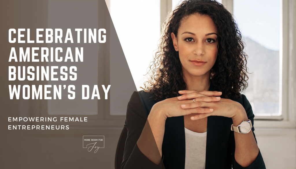 Celebrating American Business Women's Day: Empowering Female Entrepreneurs